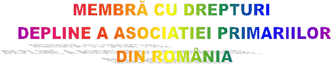 MEMBRĂ CU DREPTURI 
DEPLINE A ASOCIATIEI PRIMARIILOR
DIN ROMÂNIA