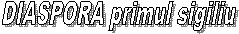 DIASPORA primul sigiliu