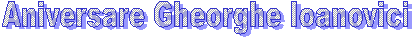 Aniversare Gheorghe Ioanovici