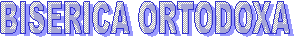BISERICA ORTODOXA